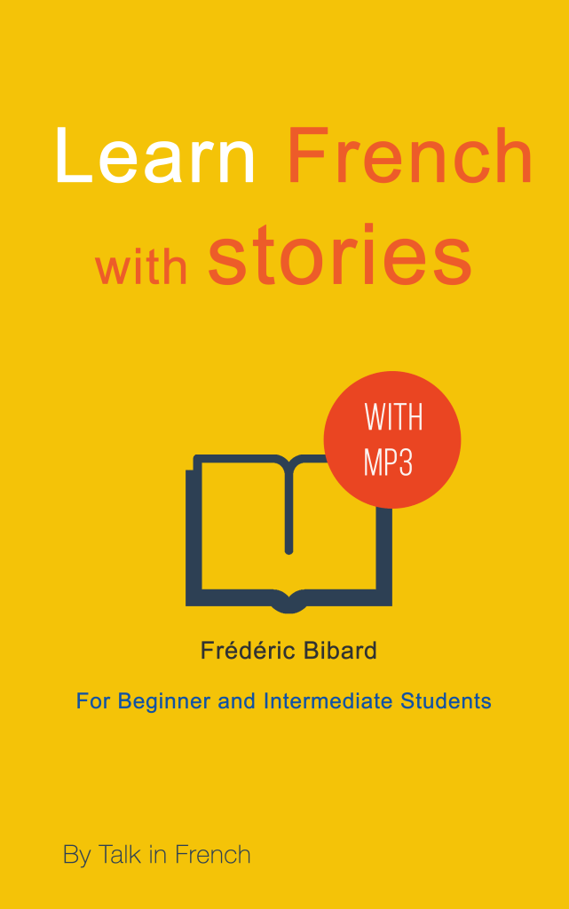 Learn French with Stories 7 Short Stories For Beginner and Intermediate Students Talk in French