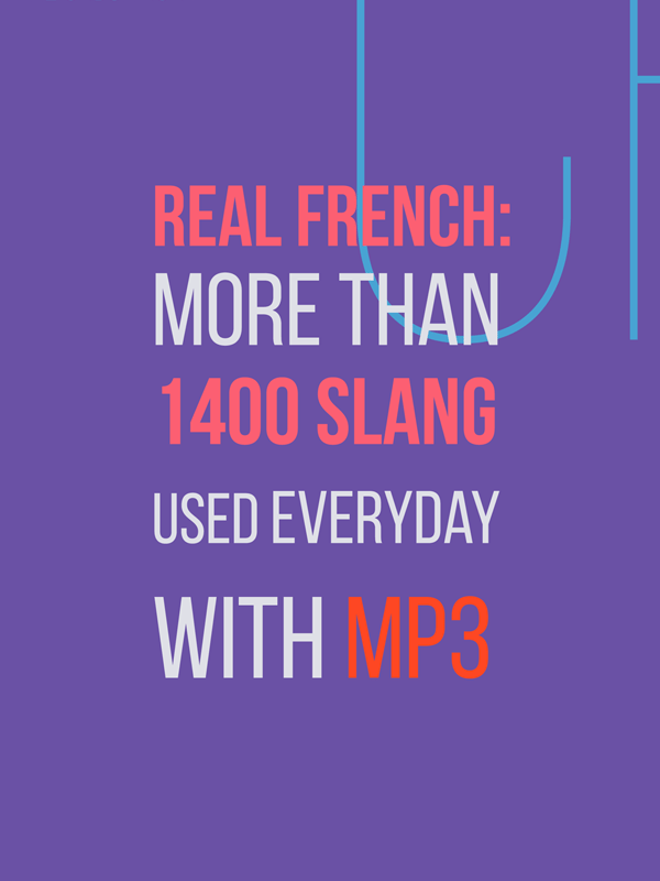 French Slang Speaking the Real French (a major update)