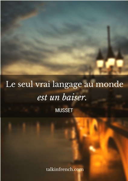 Le seul vrai langage au monde est un baiser.