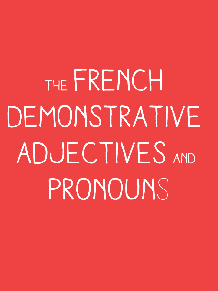 the-french-demontrative-adjectives-and-pronouns-talk-in-french