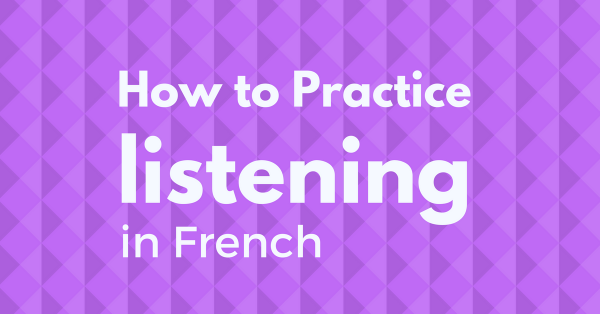 How to pratice listening in french