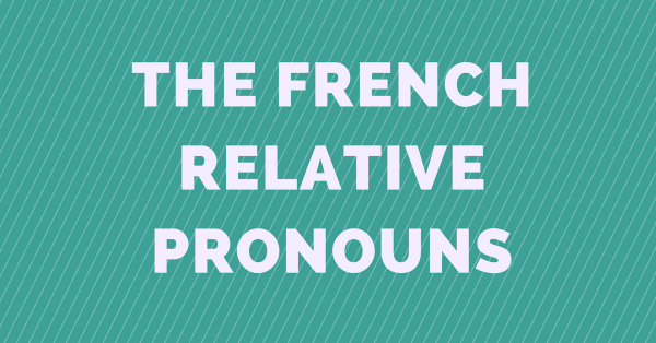 the french relative pronouns