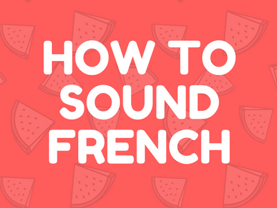 How to sound French