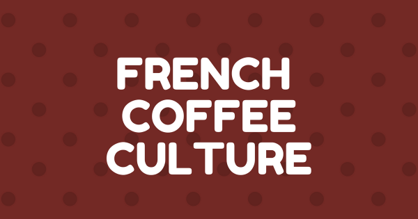 French Coffee Culture