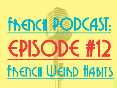 french-podcast-12-french-weird-habits-th