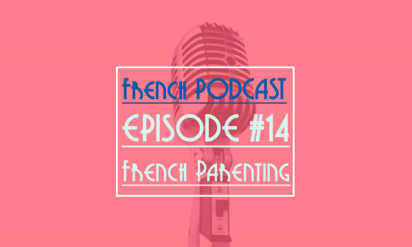 french podcast: french parenting