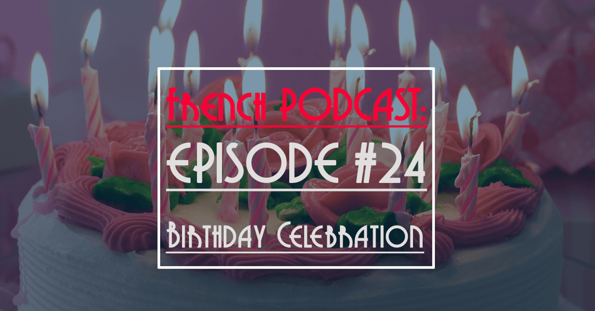 How do French People Celebrate Their Birthday (New Episode)