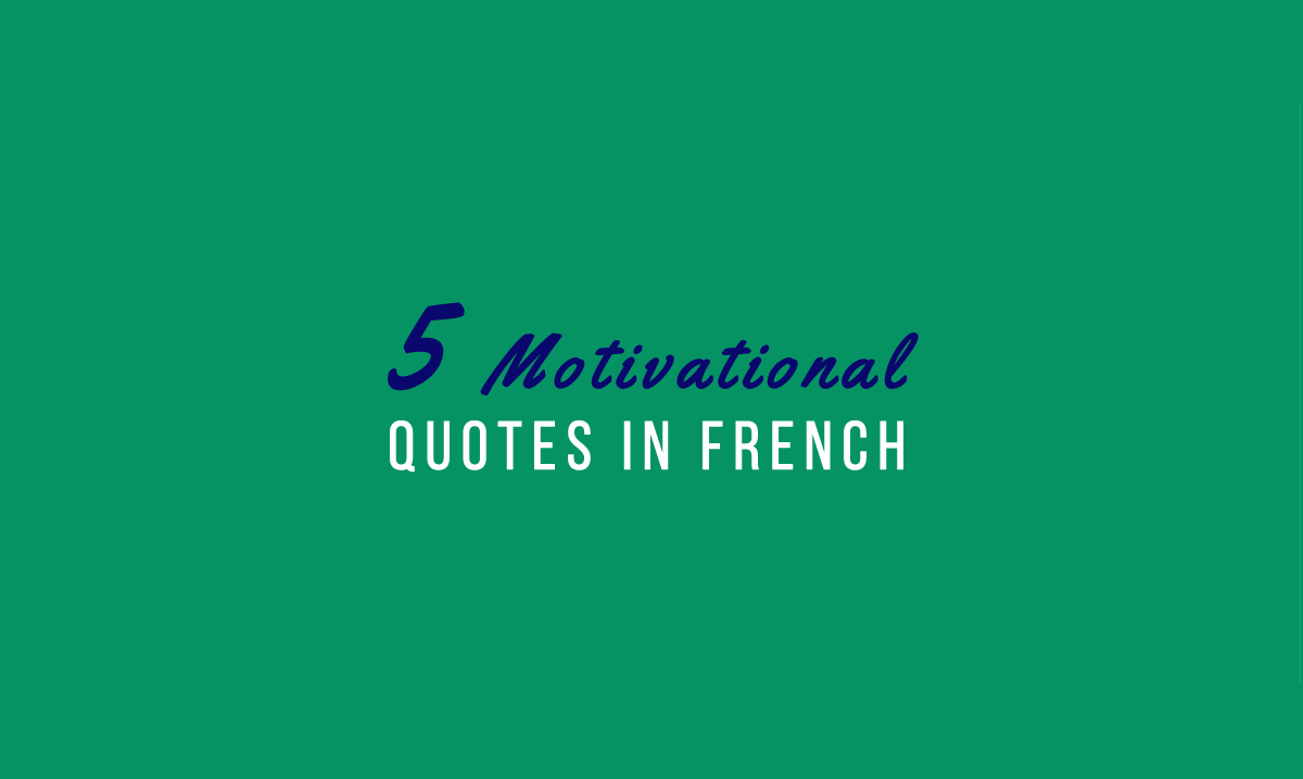 5 Motivational Quotes In French To Help You Study Now