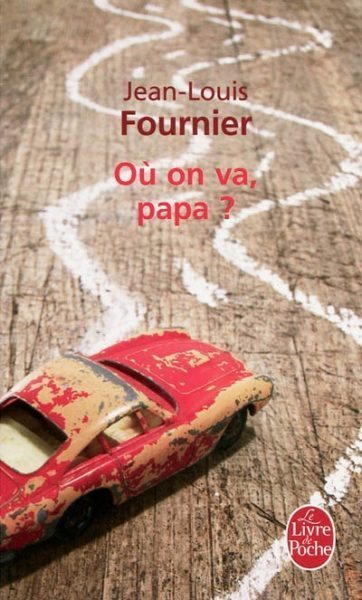 Où on va, papa de Jean-Louis Fournier