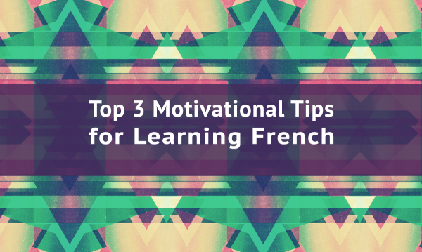 Motivational Tip to Learn French