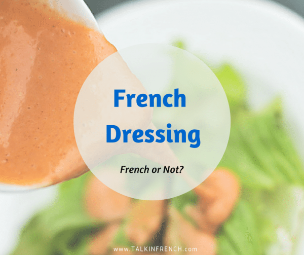 french dressing FRENCH OR NOT