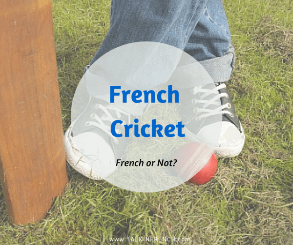 french cricket FRENCH OR NOT