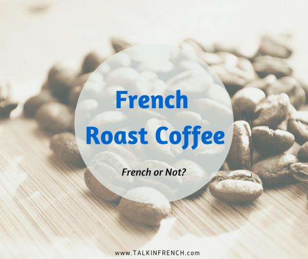 french roast coffee FRENCH OR NOT