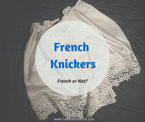 french knickers FRENCH OR NOT