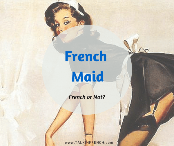 french maid FRENCH OR NOT