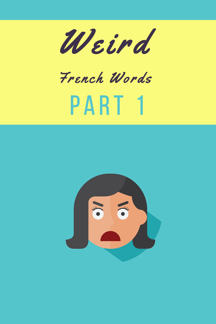 Weird (But Kinda Cool) French Words and Expressions Part 1