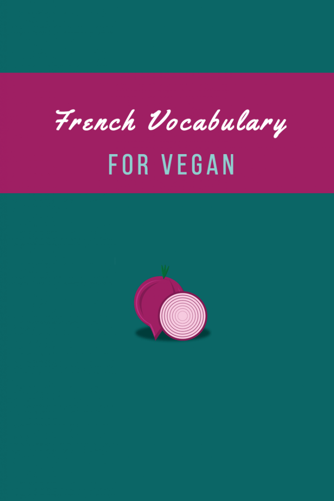 French Vocabulary for Vegans and Vegetarians Talk in French
