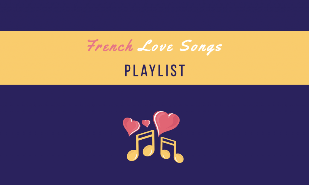 A Playlist of 31 French Love Songs Listen for Free,Talk in French