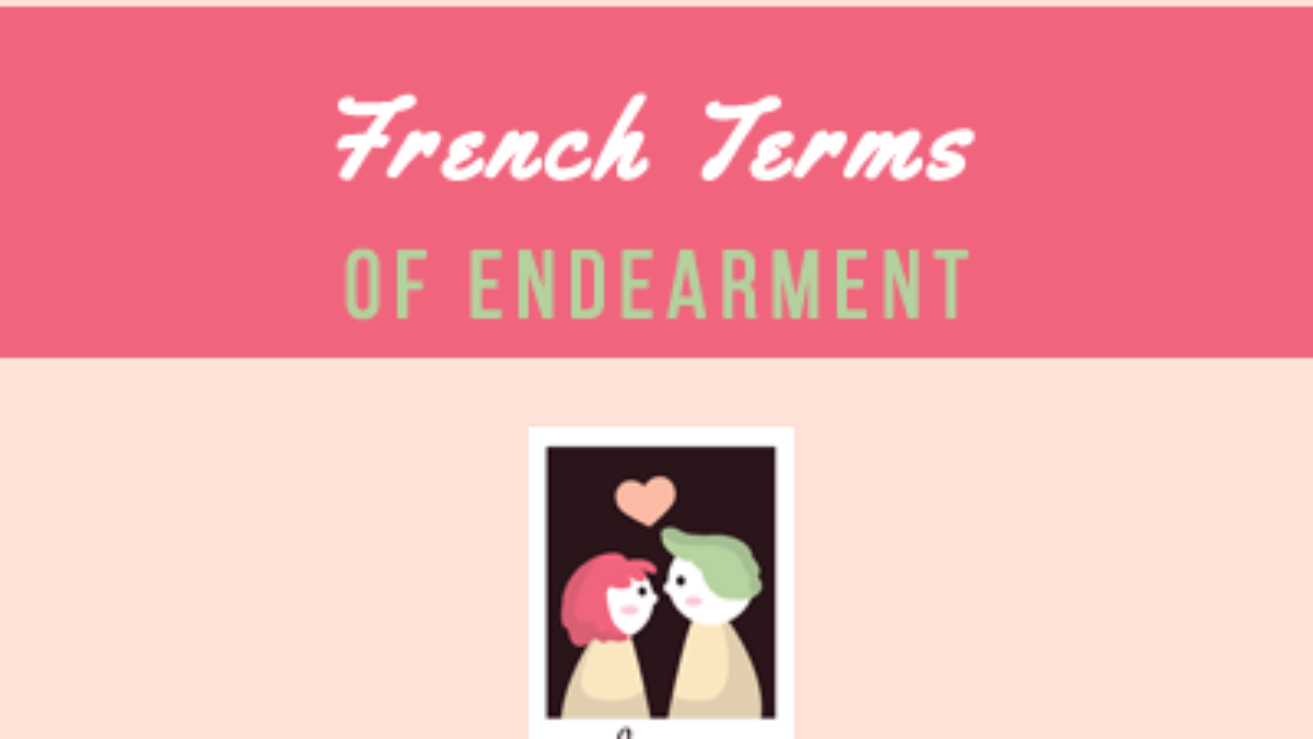 80 French Terms Of Endearment To Call Your Loved Ones 80 French Terms Of Endearment To Call Your Loved Ones