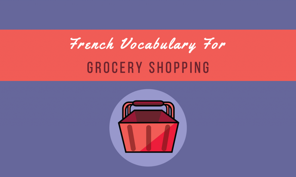 112 Useful French Vocabulary For Grocery Shopping