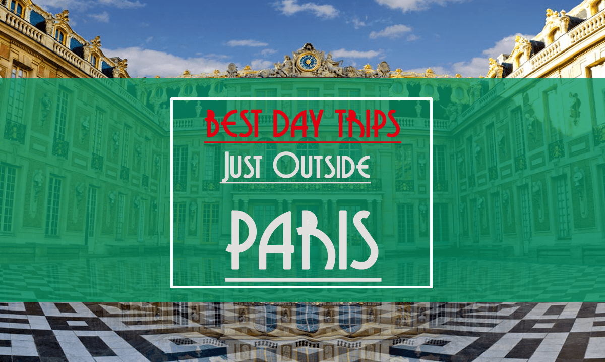 best day trips outside paris