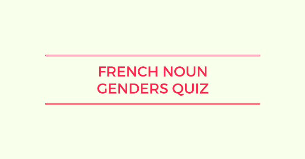 French Noun Genders Quiz