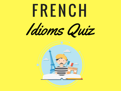 French Idioms Quiz