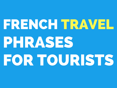 French Travel Phrases for Tourists