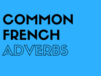 Common French Adverbs