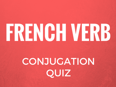 French Verb Conjugations Quiz