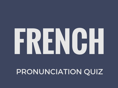 French Pronunciation Quiz