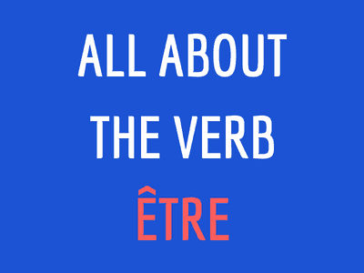 All About The Verb Etre