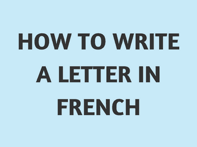 Best Way To Write A Letter from www.talkinfrench.com