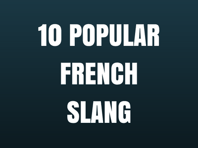 10 Popular French Slang - TH