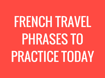 French travel phrases to practice today - TH