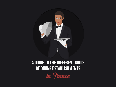 A Guide to the Different Kinds of Dining Establishments in France th