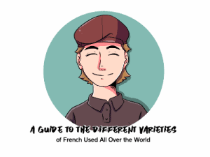 Different Varieties of French Used All Over the World TH